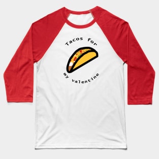 Tacos for My Valentine Baseball T-Shirt